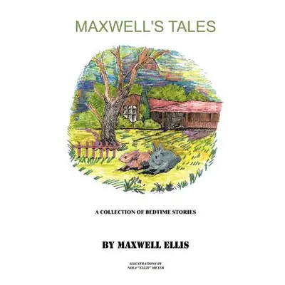 "Maxwell's Tales: A Collection of Bedtime Stories for Children" - "" ("Ellis Maxwell")