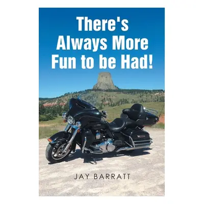 "There's Always More Fun to be Had!" - "" ("Barratt Jay")