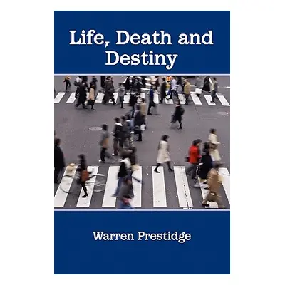 "Life, Death and Destiny" - "" ("Prestidge Warren")