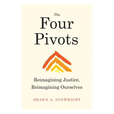 "The Four Pivots: Reimagining Justice, Reimagining Ourselves" - "" ("Ginwright Shawn A.")