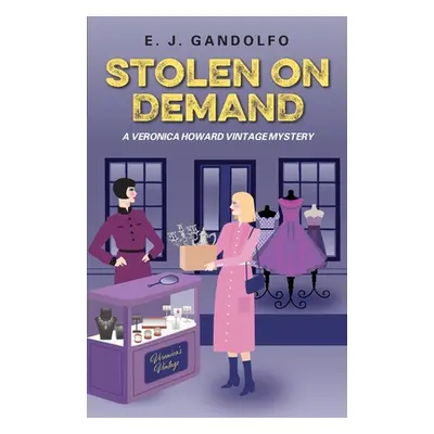 "Stolen On Demand: A Veronica Howard Vintage Mystery" - "" ("Gandolfo E. J.")