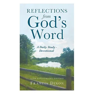 "Reflections from God's Word" - "" ("Dixon Francis")