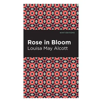 "Rose in Bloom" - "" ("Alcott Louisa May")