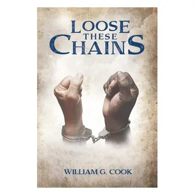 "Loose These Chains" - "" ("Cook William G.")