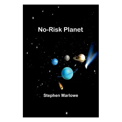 "No-Risk Planet" - "" ("Marlowe Stephen")