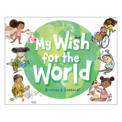 "My Wish for the World" - "" ("Lombardi Kristine A.")