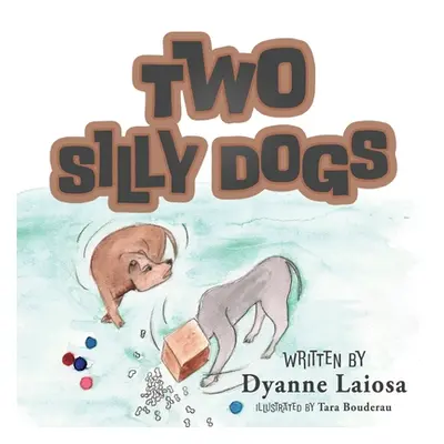 "Two Silly Dogs" - "" ("Laiosa Dyanne")