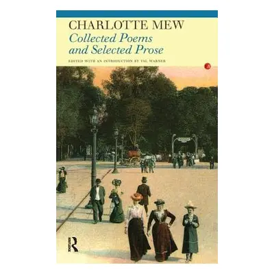 "Collected Poems and Selected Prose of Charlotte Mew" - "" ("Mew Charlotte")