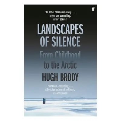 Landscapes of Silence: From Childhood to the Arctic (Brody Hugh)