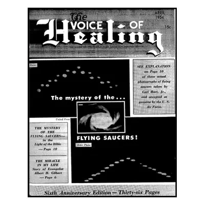 "The VOICE of HEALING MAGAZINE. The mystery of the...FLYING SAUCERS APRIL, 1954" - "" ("Lindsay 