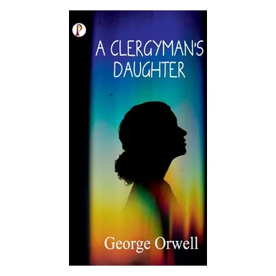 "A Clergyman's Daughter" - "" ("Orwell George")