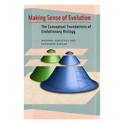 "Making Sense of Evolution: The Conceptual Foundations of Evolutionary Biology" - "" ("Pigliucci