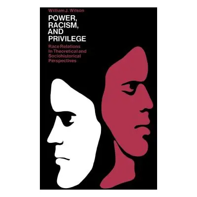 "Power, Racism, and Privilege" - "" ("Wilson William J.")