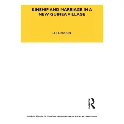 "Kinship and Marriage in a New Guinea Village" - "" ("Hogbin H. Ian")