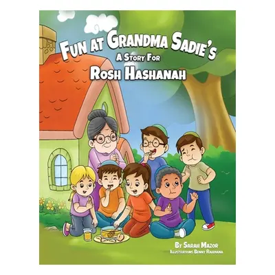 "Fun at Grandma Sadie's: A Story for Rosh Hashanah" - "" ("Mazor Sarah")