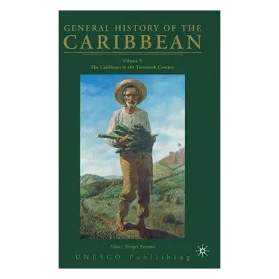 "General History of the Caribbean UNESCO Volume 5: The Caribbean in the Twentieth Century" - "" 