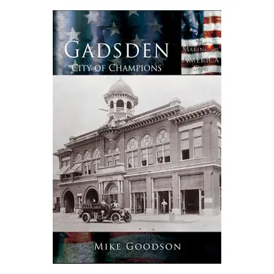 "Gadsden: City of Champions" - "" ("Goodson Mike")