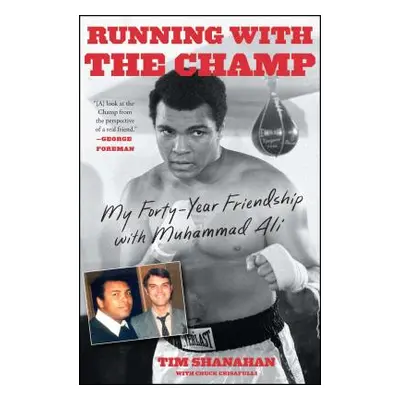 "Running with the Champ: My Forty-Year Friendship with Muhammad Ali" - "" ("Shanahan Tim")