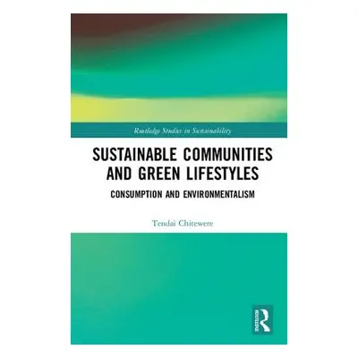 "Sustainable Communities and Green Lifestyles: Consumption and Environmentalism" - "" ("Chitewer