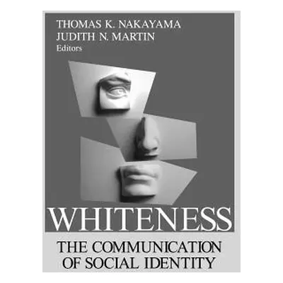 "Whiteness: The Communication of Social Identity" - "" ("Nakayama Thomas K.")