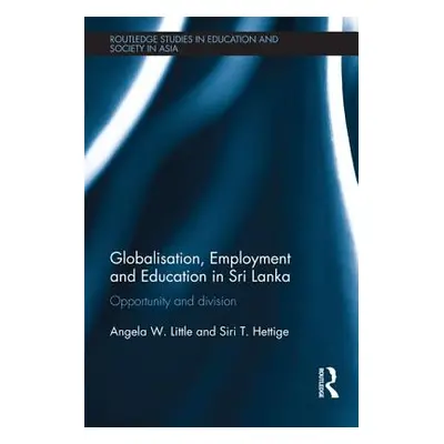 "Globalisation, Employment and Education in Sri Lanka: Opportunity and Division" - "" ("Little A