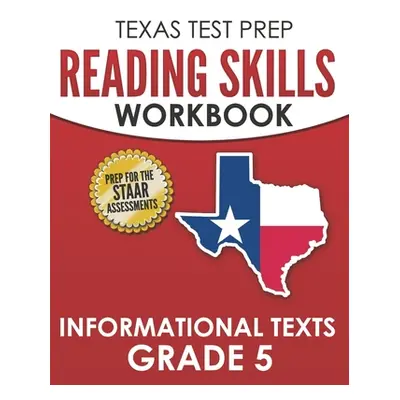 "TEXAS TEST PREP Reading Skills Workbook Informational Texts Grade 5: Preparation for the STAAR 