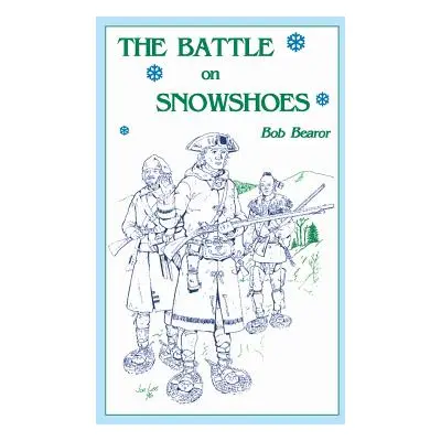 "The Battle On Snowshoes" - "" ("Bearor Bob")