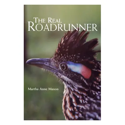 "The Real Roadrunner" - "" ("Maxon Martha A.")