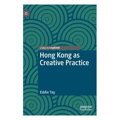 "Hong Kong as Creative Practice" - "" ("Tay Eddie")