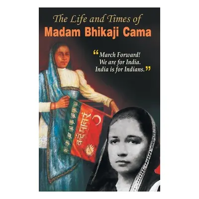 "The Life and Times of Madam Bhikaji Cama" - "" ("Bhola Rachna")