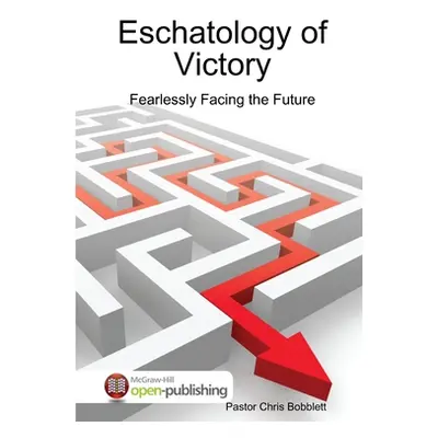 "Eschatology of Victory" - "" ("Bobblett Chris")