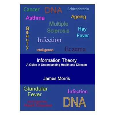 "Information Theory" - "" ("Morris James")