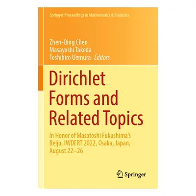 "Dirichlet Forms and Related Topics: In Honor of Masatoshi Fukushima's Beiju, Iwdfrt 2022, Osaka