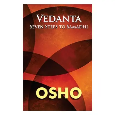 "Vedanta: Seven Steps to Samadhi" - "" ("Osho")