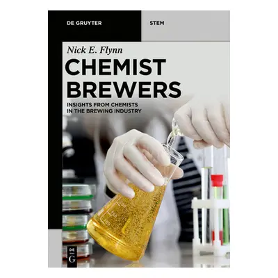 "Chemist Brewers: Insights from Chemists and Biologists in the Brewing Industry" - "" ("Flynn Ni