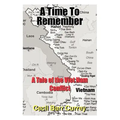 "A Time To Remember: A Tale of the Viet Nam Conflict" - "" ("Currey Cecil Barr")