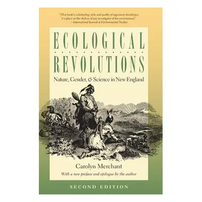 "Ecological Revolutions: Nature, Gender, and Science in New England" - "" ("Merchant Carolyn")