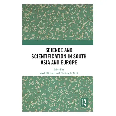 "Science and Scientification in South Asia and Europe" - "" ("Michaels Axel")