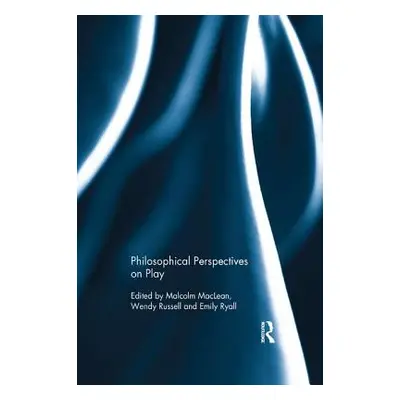 "Philosophical Perspectives on Play" - "" ("MacLean Malcolm")