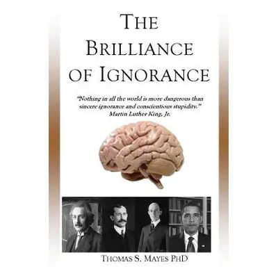 "The Brilliance of Ignorance" - "" ("Mayes Thomas S.")