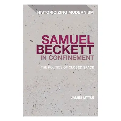 "Samuel Beckett in Confinement: The Politics of Closed Space" - "" ("Little James")