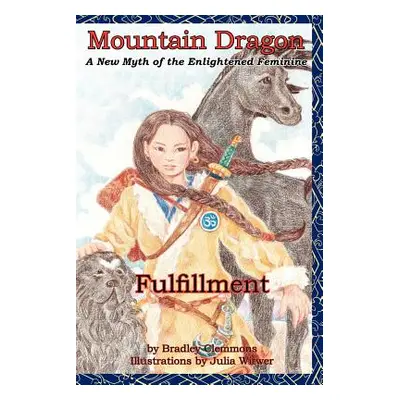 "Mountain Dragon: Fulfillment: A New Myth of the Enlightened Feminine" - "" ("Clemmons Bradley")