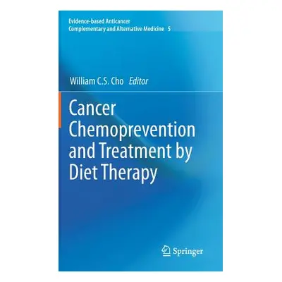 "Cancer Chemoprevention and Treatment by Diet Therapy" - "" ("Cho William C. S.")