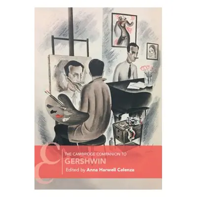 "The Cambridge Companion to Gershwin" - "" ("Celenza Anna Harwell")