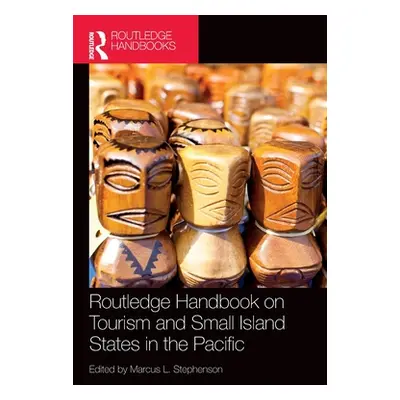 "Routledge Handbook on Tourism and Small Island States in the Pacific" - "" ("Stephenson Marcus 