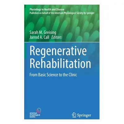 "Regenerative Rehabilitation: From Basic Science to the Clinic" - "" ("Greising Sarah M.")