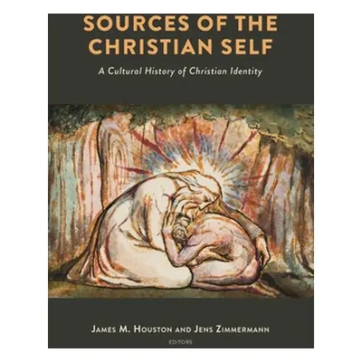 "Sources of the Christian Self: A Cultural History of Christian Identity" - "" ("Houston James M