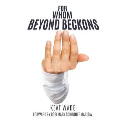 "For Whom Beyond Beckons" - "" ("Wade Keat")