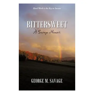 "Bittersweet: A Savage Memoir" - "" ("Savage George M.")