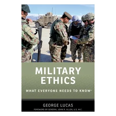 "Military Ethics: What Everyone Needs to Know(r)" - "" ("Lucas George")